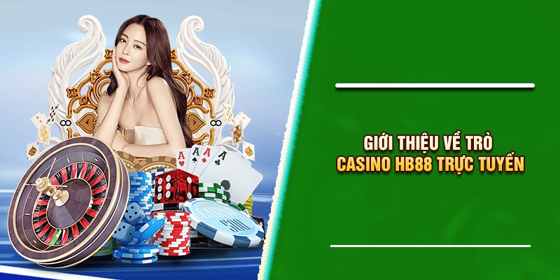 Tổng quan casino HB88 điểm đến lý tưởng cho game thủ