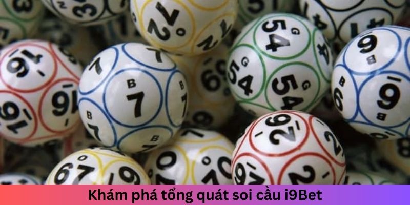 Khám phá tổng quát soi cầu i9Bet